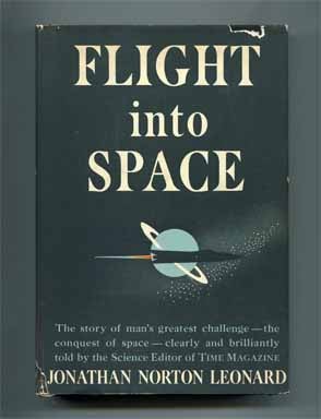 Flight Into Space - 1st Edition/1st Printing. Jonathan Norton Leonard.