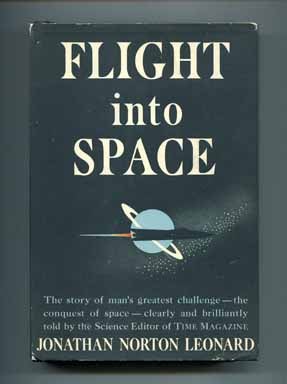Flight Into Space - 1st Edition/1st Printing. Jonathan Norton Leonard.