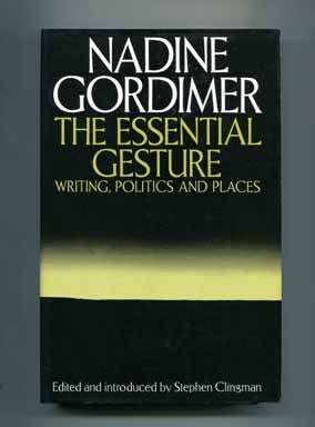 Book #15098 The Essential Gesture: Writing, Politics and Places - 1st Edition/1st Printing. Nadine Gordimer.