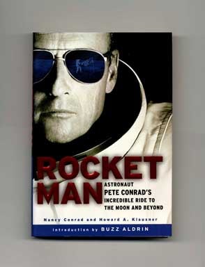 Book #15117 Rocket Man: Astronaut Pete Conrad's Incredible Ride to the Moon and Beyond - 1st Edition/1st Printing. Nancy Conrad, Howard A. Klausner.