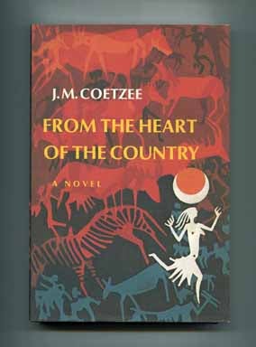 Book #15142 From the Heart of the Country - 1st US Edition/1st Printing. J. M. Coetzee