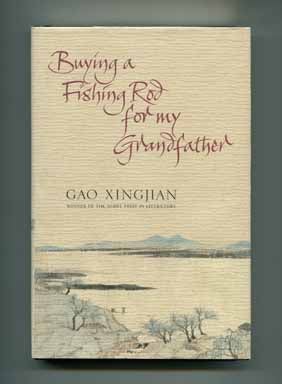 Book #15145 Buying a Fishing Rod for My Grandfather - 1st UK Edition/1st Printing. Gao Xingjian.