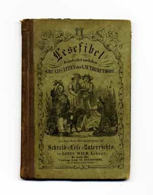 Lese-fibel, Bearbeitet Nach Den Grundsätzen Der Lautirmethode Mit Besonderer. Louis and A. Wild.