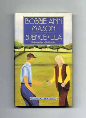Book #15280 Spence + Lila - 1st Edition/1st Printing. Bobbie Ann Mason