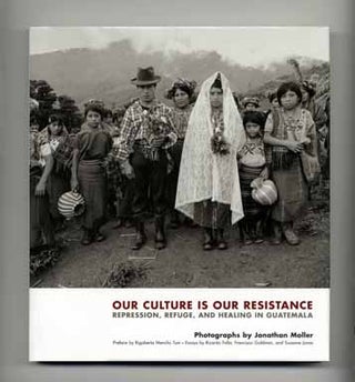 Our Culture is Our Resistance: Repression, Refuge, and Healing in Guatemala - 1st Edition/1st. Rigoberta Menchú Tum.