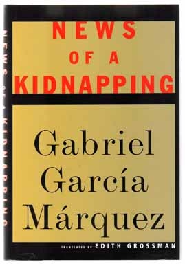 Book #15340 News Of A Kidnapping - 1st US Edition/1st Printing. Gabriel García Márquez, Edith Grossman.