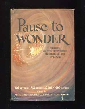 Book #15354 Pause To Wonder: Stories Of The Marvelous Mysterious And Strange [, Including The Curious Case Of Benjamin Button]. Marjorie Fischer, Rolfe Humphries, Including F. Scott Fitzgerald.
