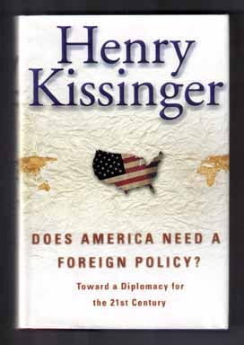 Book #15507 Does America Need A Foreign Policy? - 1st Edition/1st Printing. Henry Kissinger.