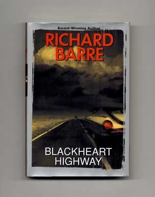 Book #15526 Blackheart Highway - 1st Edition/1st Printing. Richard Barre