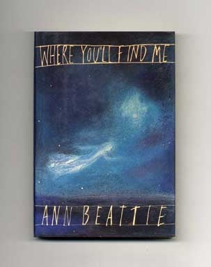 Where You'll Find Me and Other Stories - 1st Edition/1st Printing. Ann Beattie.