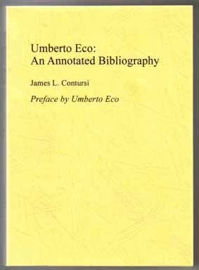 Umberto Eco: An Annotated Bibliography Of First And Important Editions - 1st Edition/1st Printing. James L. Contursi.