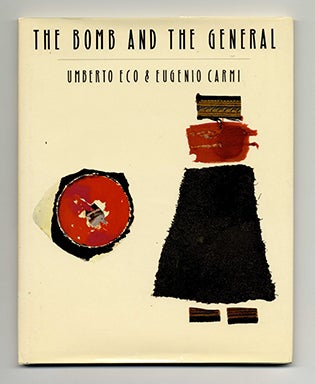 The Bomb And The General - 1st US Edition/1st Printing. Umberto Eco.