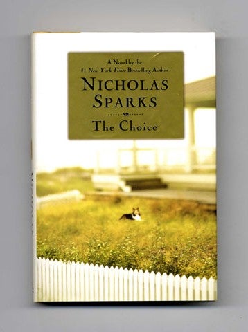 Book #15706 The Choice - 1st Edition/1st Printing. Nicholas Sparks.