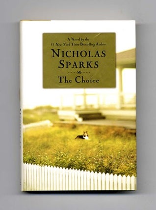 Book #15706 The Choice - 1st Edition/1st Printing. Nicholas Sparks