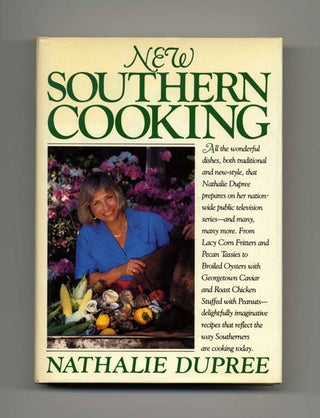Book #15831 New Southern Cooking - 1st Edition/1st Printing. Nathalie Dupree
