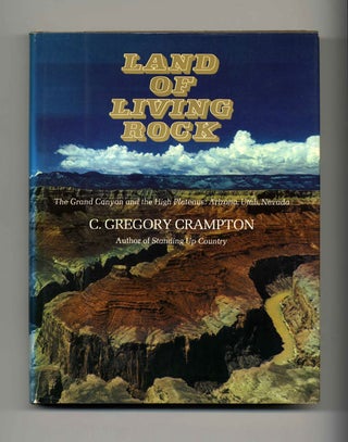 Book #15853 Land Of Living Rock - 1st Edition/1st Printing. C. Gregory Crampton