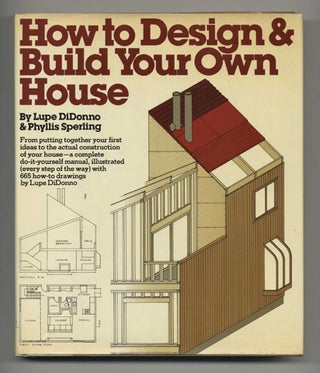 Book #15855 How To Design & Build Your Own House - 1st Edition/1st Printing. Lupe Didonno,...