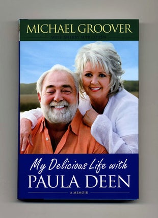 Book #15874 My Delicious Life With Paula Deen - 1st Edition/1st Printing. Michael "Captain" Groover