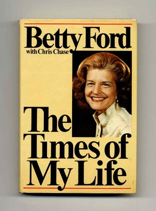 Book #15900 The Times Of My Life - 1st Edition/1st Printing. Betty Ford, Chris Chase