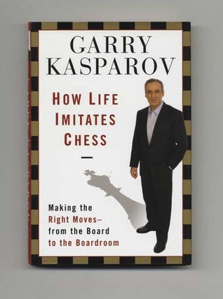 Book #15934 How Life Imitates Chess - 1st Edition/1st Printing. Garry Kasparov