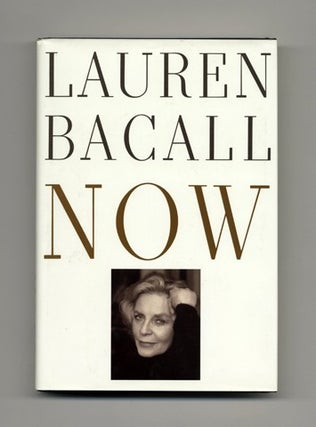 Book #15939 Now - 1st Edition/1st Printing. Lauren Bacall