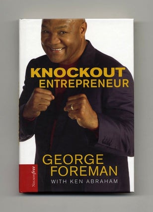 Book #15941 Knockout Entrepreneur - 1st Edition/1st Printing. George Foreman, Ken Abraham