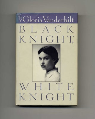 Black Knight, White Knight - 1st Edition/1st Printing. Gloria Vanderbilt.