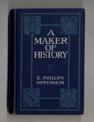 Book #160007 A Maker of History. E. Phillips Oppenheim