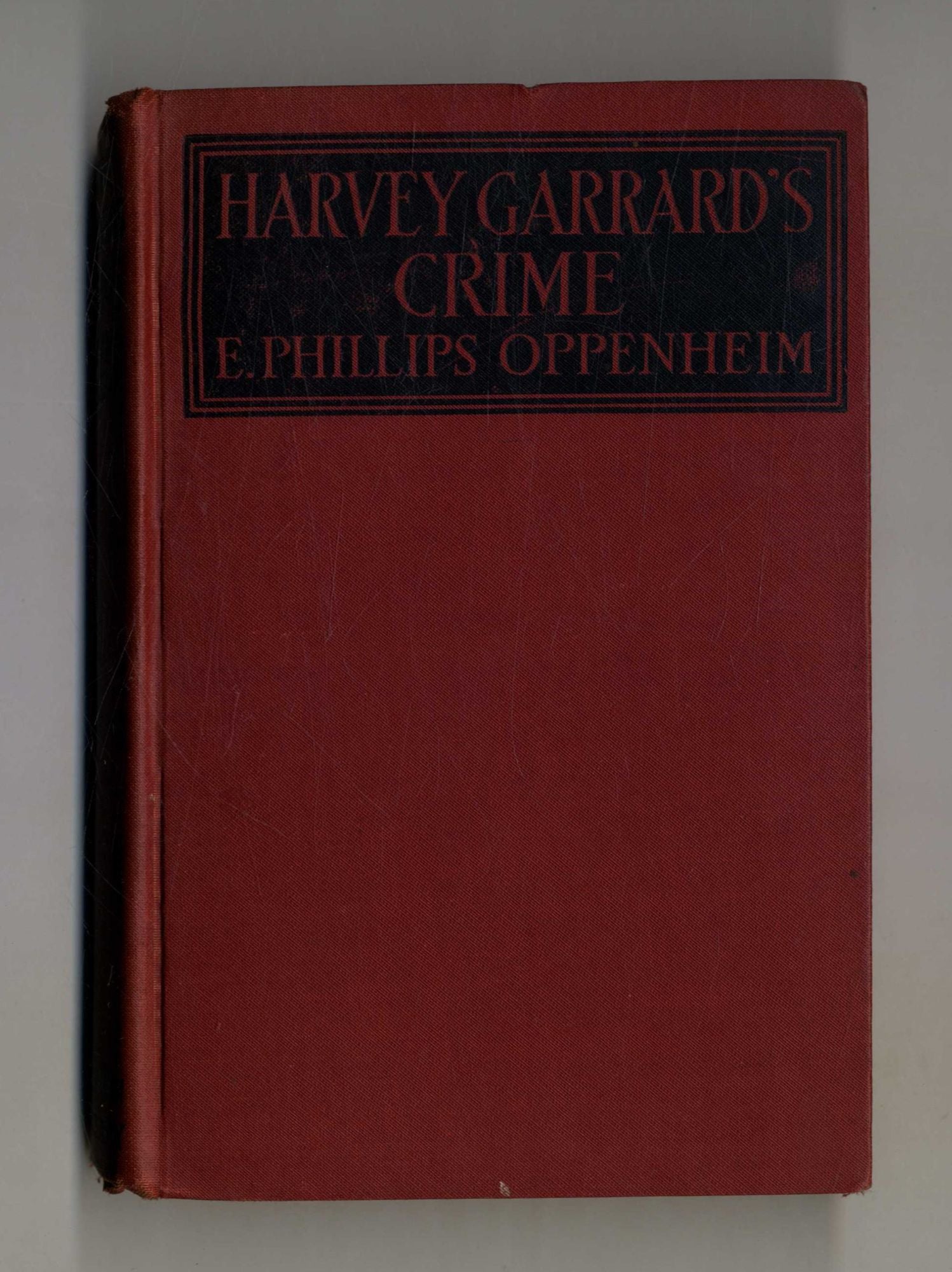 Book #160015 Harvey Garrard's Crime. E. Phillips Oppenheim.