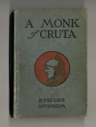 A Monk of Cruta. E. Phillips Oppenheim.