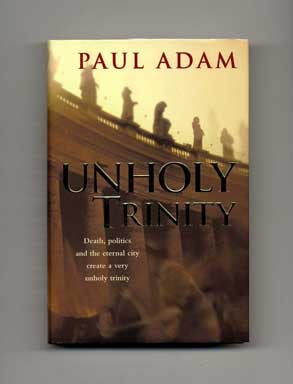 Book #16009 Unholy Trinity - 1st Edition/1st Printing. Paul Adam