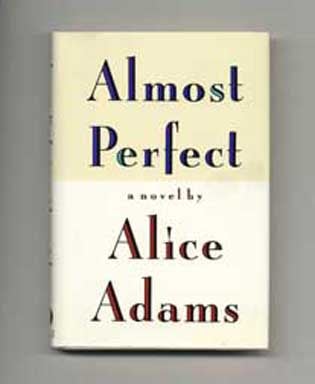 Almost Perfect - 1st Edition/1st Printing. Alice Adams.