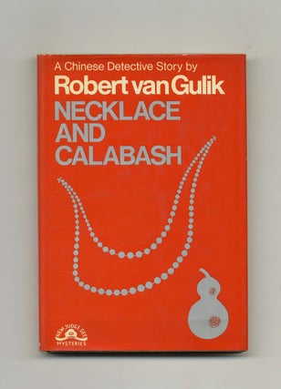 Necklace and Calabash A Chinese Detective Story. Robert Van Gulik.