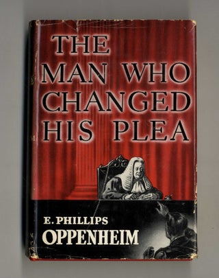 Book #160203 The Man Who Changed His Plea. E. Phillips Oppenheim