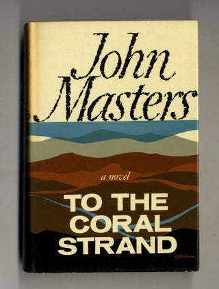 Book #160226 To the Coral Strand. John Masters