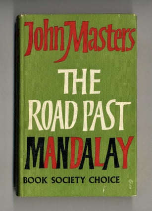 The Road Past Mandalay: a Personal Narrative. John Masters.