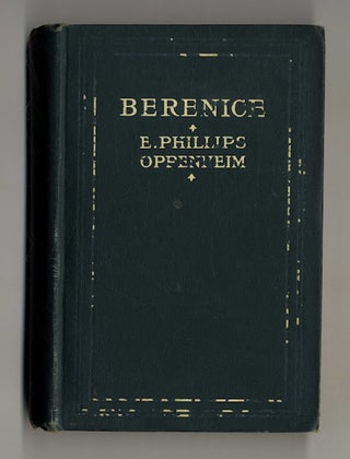 Book #160237 Berenice 1st Edition/1st Printing. E. Phillips Oppenheim
