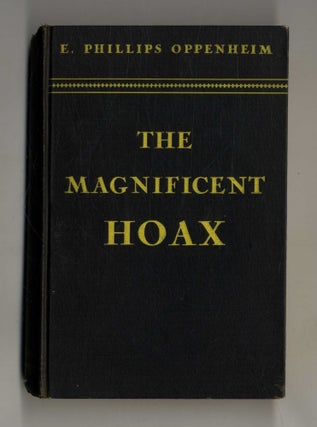 Book #160268 The Magnificent Hoax. E. Phillips Oppenheim