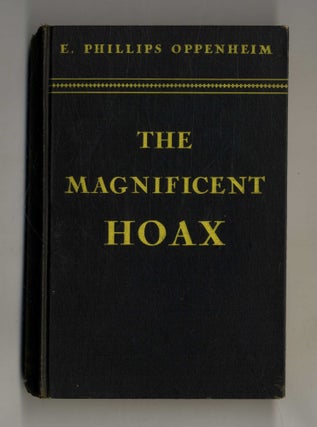 Book #160268 The Magnificent Hoax. E. Phillips Oppenheim