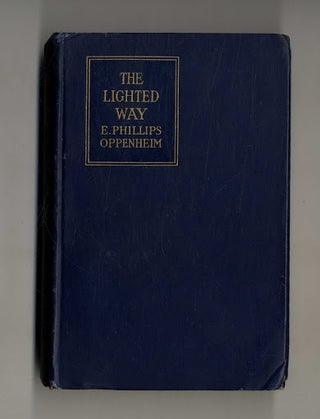 Book #160273 The Lighted Way 1st Edition/1st Printing. E. Phillips Oppenheim