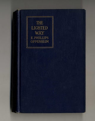 Book #160274 The Lighted Way 1st Edition/1st Printing. E. Phillips Oppenheim