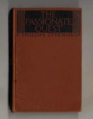 The Passionate Quest 1st Edition/1st Printing. E. Phillips Oppenheim.