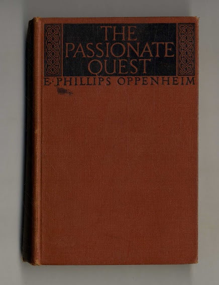 The Passionate Quest 1st Edition/1st Printing. E. Phillips Oppenheim.