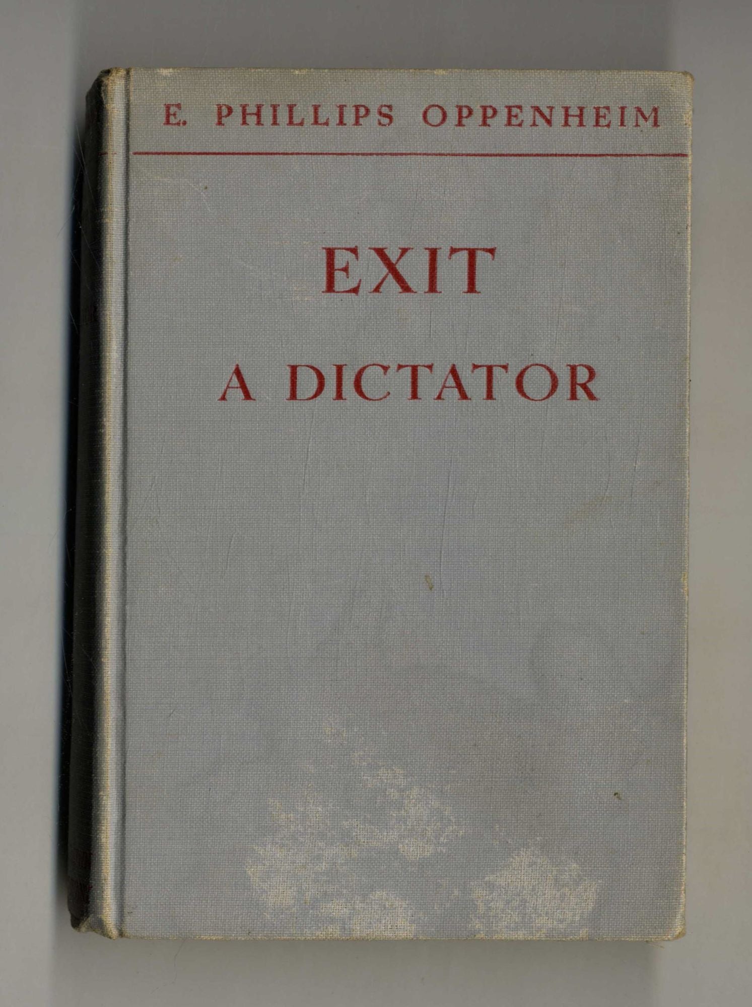 Book #160292 Exit a Dictator 1st Edition/1st Printing. E. Phillips Oppenheim.