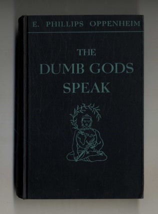Book #160295 The Dumb Gods Speak 1st US Edition/1st Printing. E. Phillips Oppenheim