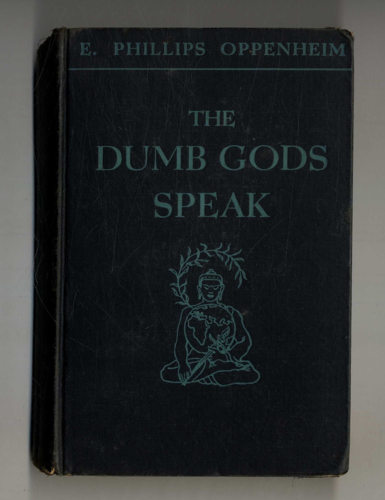 Book #160296 The Dumb Gods Speak 1st Edition/1st Printing. E. Phillips Oppenheim.