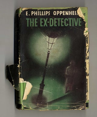 Book #160302 The Ex-Detective - 1st Edition/1st Printing. E. Phillips Oppenheim