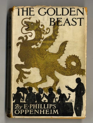 Book #160314 The Golden Beast 1st Edition/1st Printing. E. Phillips Oppenheim