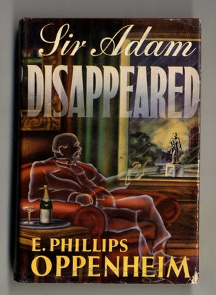 Book #160321 Sir Adam Disappeared - 1st Edition/1st Printing. E. Phillips Oppenheim