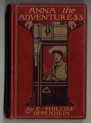 Book #160323 Anna the Adventuress - 1st Edition/1st Printing. E. Phillips Oppenheim